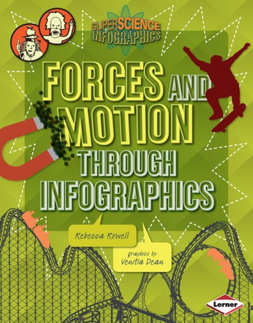 Cover of the book Forces and Motion through Infographics by Rebecca Rowell, Lerner Publishing Group
