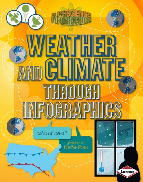 Cover of the book Weather and Climate through Infographics by Rebecca Rowell, Lerner Publishing Group