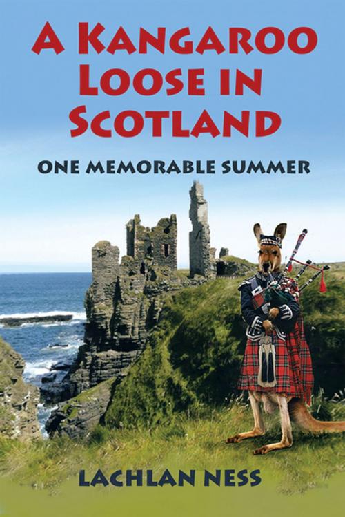 Cover of the book A Kangaroo Loose in Scotland by Lachlan Ness, Xlibris AU