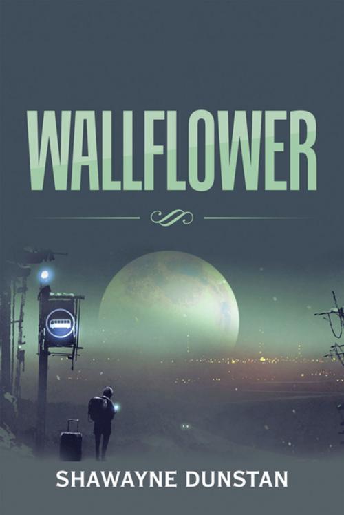 Cover of the book Wallflower by Shawayne Dunstan, Xlibris US