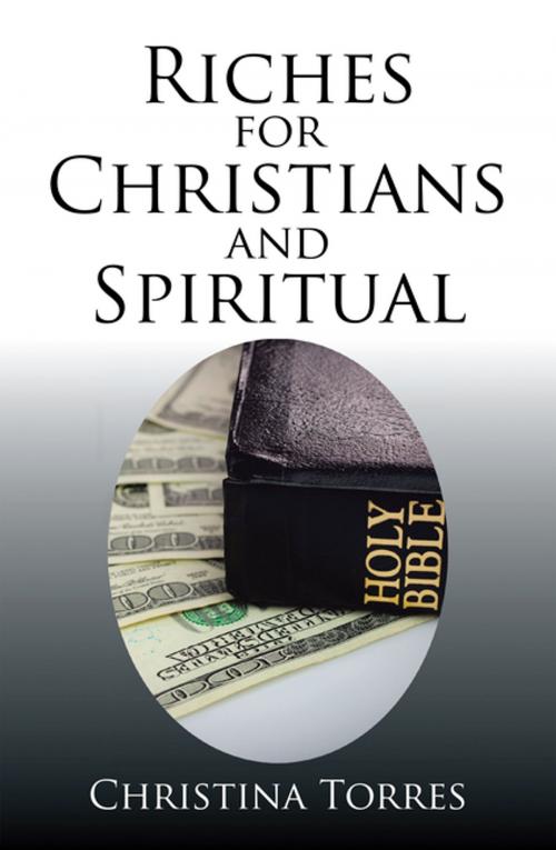 Cover of the book Riches for Christians and Spiritual by Christina Torres, Xlibris US