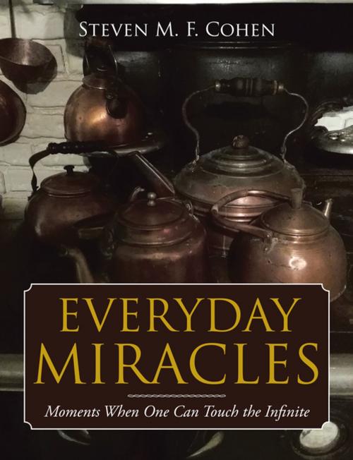 Cover of the book Everyday Miracles by Steven M. F. Cohen, Xlibris US