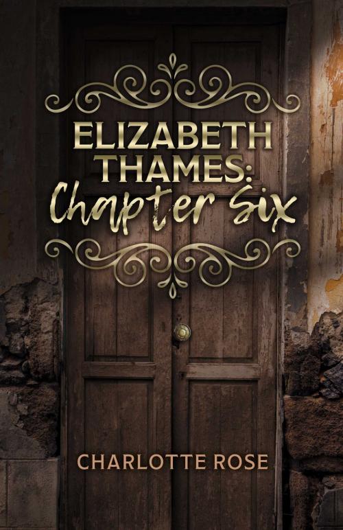 Cover of the book Elizabeth Thames: Chapter Six by Charlotte Rose, BookBaby