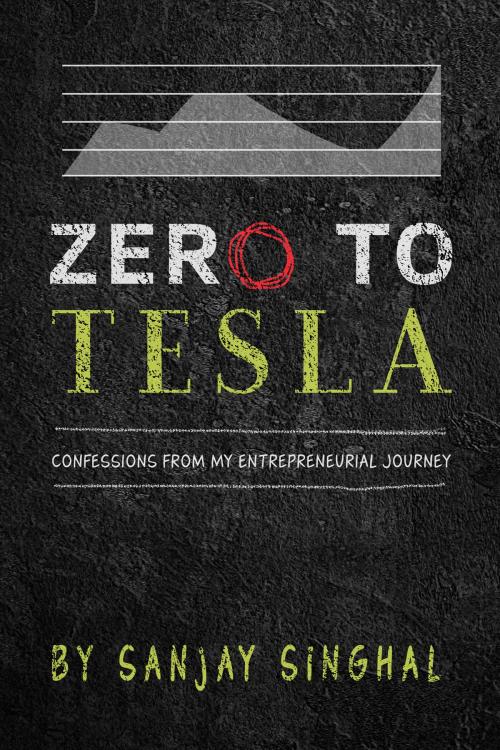 Cover of the book Zero to Tesla by Sanjay Singhal, BookBaby