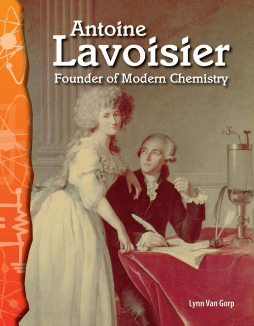 Cover of the book Antoine Lavoisier: Founder of Modern Chemistry by Lynn Van Gorp, Teacher Created Materials