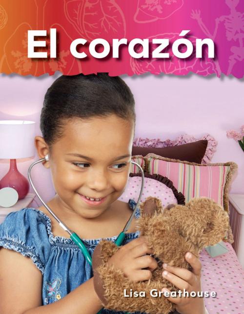 Cover of the book El corazón by Lisa Greathouse, Teacher Created Materials
