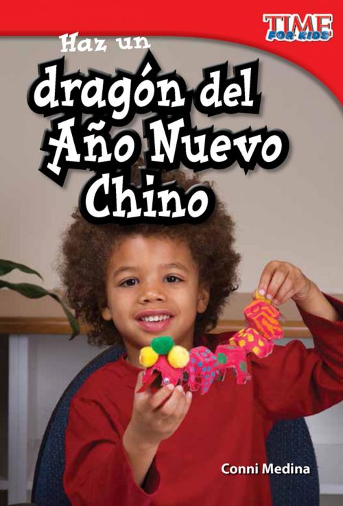 Cover of the book Haz un dragón del Año Nuevo Chino by Conni Medina, Teacher Created Materials