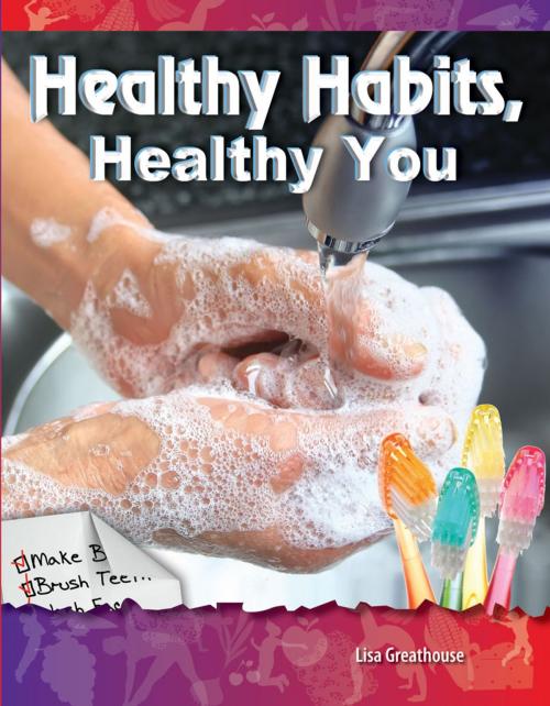 Cover of the book Healthy Habits, Healthy You by Lisa Greathouse, Teacher Created Materials