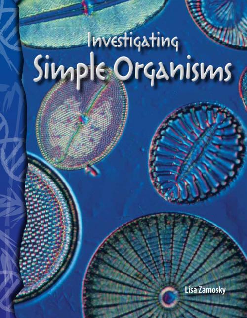 Cover of the book Investigating Simple Organisms by Lisa Zamosky, Teacher Created Materials
