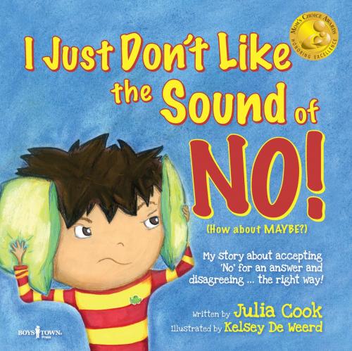 Cover of the book I Just Don't Like the Sound of No! by Julia Cook, Boys Town Press