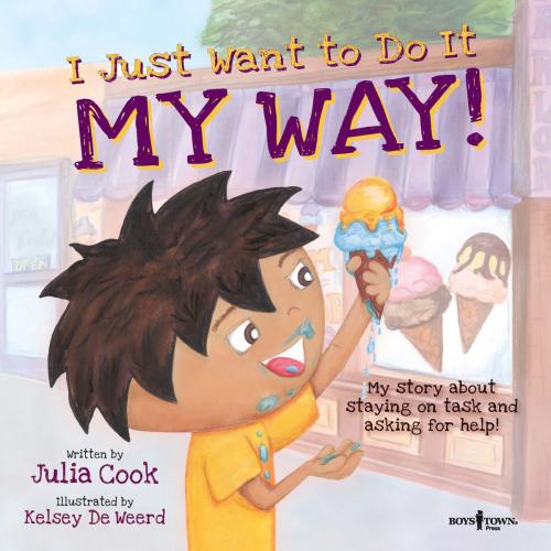Cover of the book I Just Want to Do It My Way! by Julia Cook, Boys Town Press