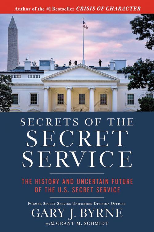 Cover of the book Secrets of the Secret Service by Gary J. Byrne, Center Street