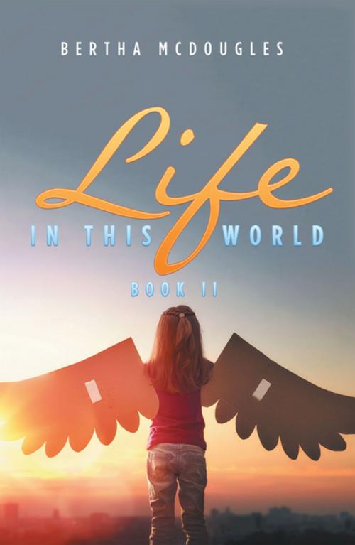 Cover of the book Life in This World by Bertha McDougles, AuthorHouse