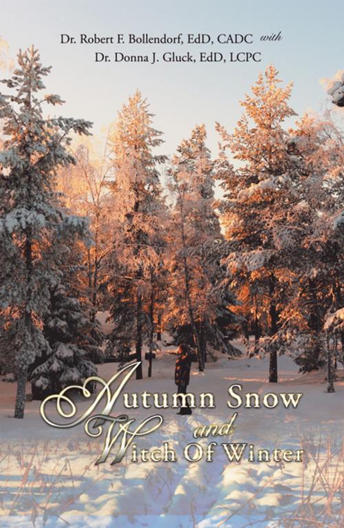 Cover of the book Autumn Snow and Witch of Winter by Dr. Robert F. Bollendorf EdD CADC, AuthorHouse