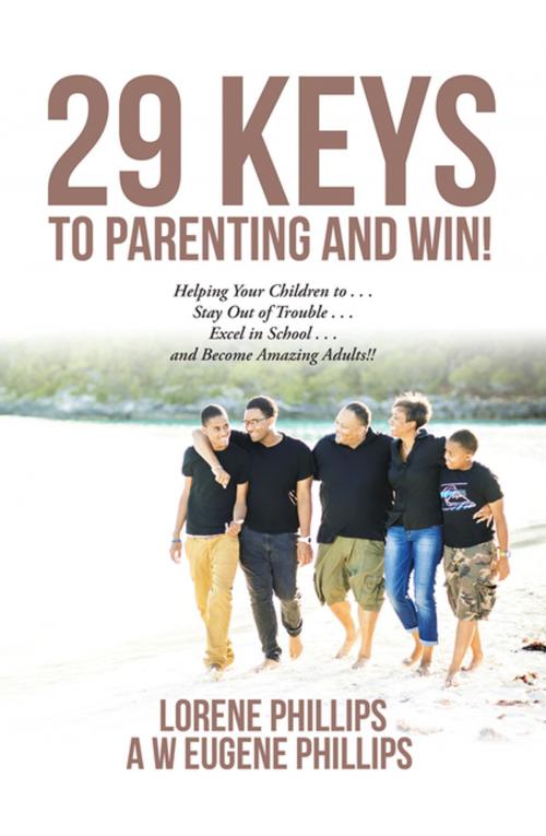 Cover of the book 29 Keys to Parenting and Win! by Lorene Phillips, A W Eugene Phillips, AuthorHouse UK