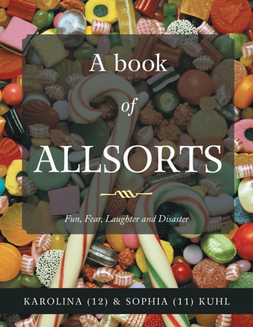 Cover of the book A Book of Allsorts by Sophia Kuhl, Karolina Kuhl, AuthorHouse UK