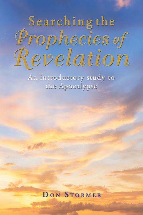 Cover of the book Searching the Prophecies of Revelation by Don Stormer, AuthorHouse UK