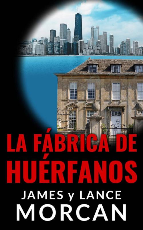 Cover of the book La Fábrica de Huérfanos by James Morcan, Lance Morcan, Sterling Gate Books Ltd.