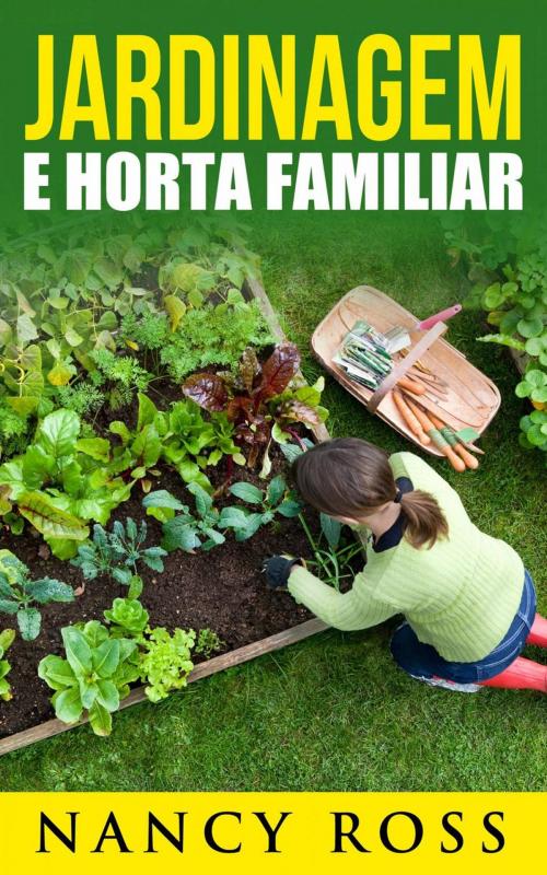 Cover of the book Jardinagem e Horta Familiar by Nancy Ross, Michael van der Voort