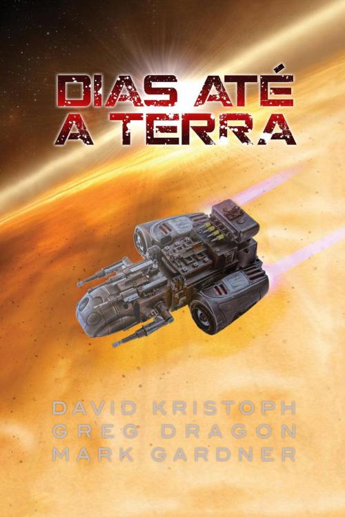Cover of the book Dias Até a Terra by Mark Gardner, Greg Dragon, David Kristoph, Article94