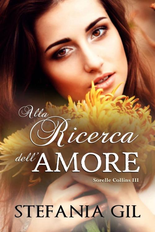 Cover of the book Alla ricerca dell'amore by Stefania Gil, Babelcube Inc.