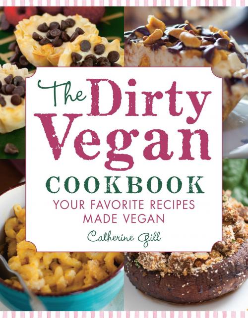 Cover of the book The Dirty Vegan Cookbook by Catherine Gill, Hatherleigh Press
