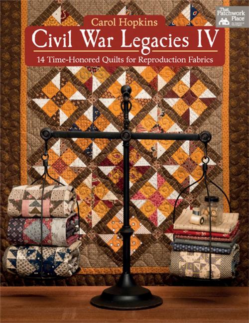 Cover of the book Civil War Legacies IV by Carol Hopkins, Martingale