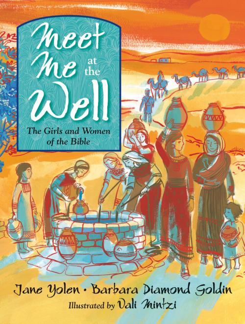 Cover of the book Meet Me at the Well by Jane Yolen, Barbara Diamond Goldin, Charlesbridge