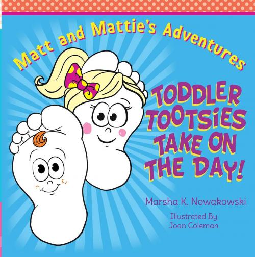 Cover of the book Toddler Tootsies Take On the Day! by Marsha K. Nowakowski, Lanier Press