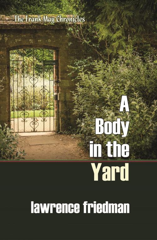 Cover of the book A Body in the Yard by Lawrence M. Friedman, Quid Pro, LLC