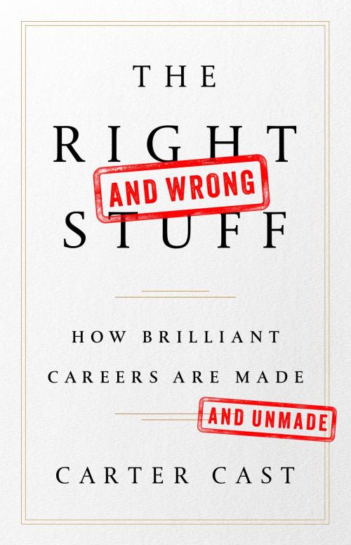 Cover of the book The Right-and Wrong-Stuff by Carter Cast, PublicAffairs