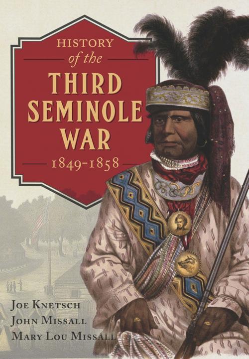 Cover of the book History of the Third Seminole War by Joe Knetsch, John Missall, Casemate