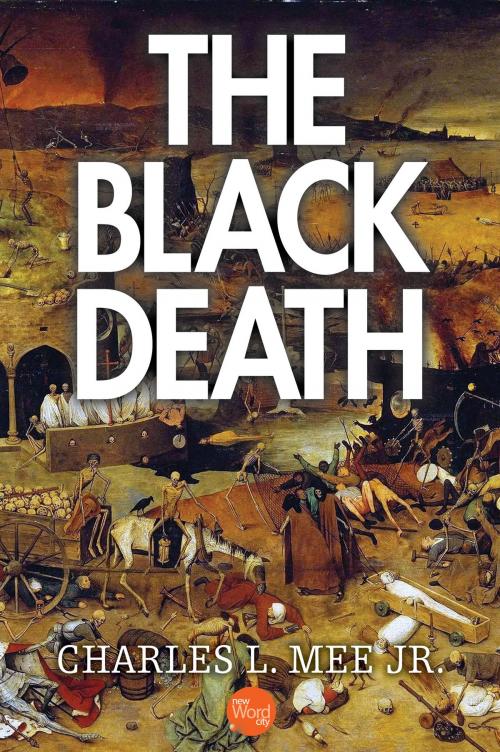 Cover of the book The Black Death by Charles L. Mee Jr., New Word City, Inc.