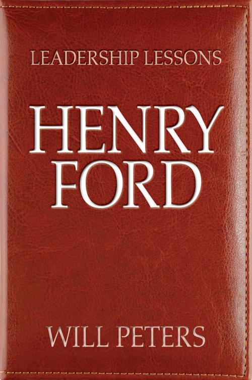 Cover of the book Leadership Lessons: Henry Ford by Will Peters, New Word City, Inc.