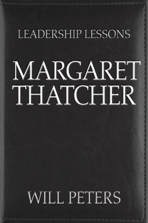 Cover of the book Leadership Lessons: Margaret Thatcher by Will Peters, New Word City, Inc.