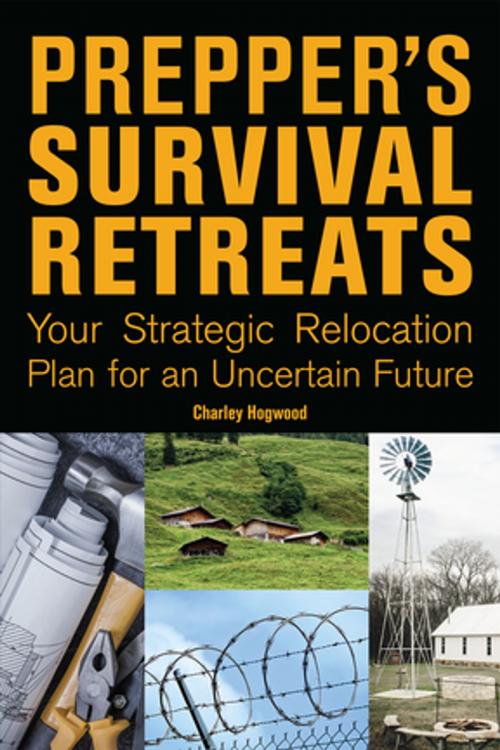 Cover of the book Prepper's Survival Retreats by Charley Hogwood, Ulysses Press