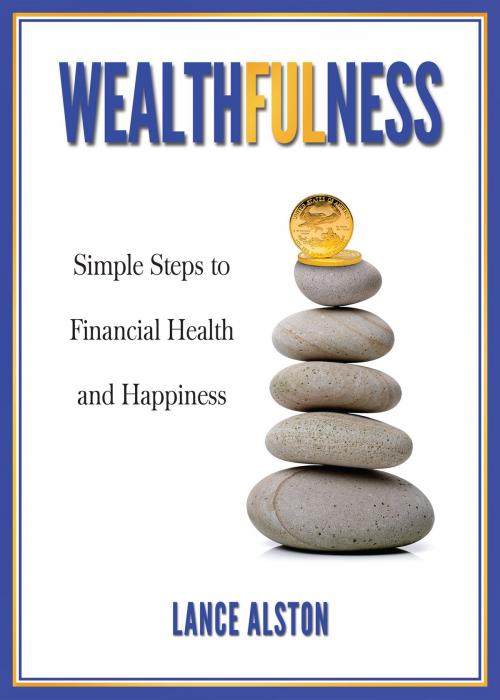 Cover of the book Wealthfulness by Lance Alston, Brown Books Publishing Group