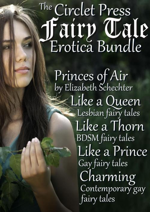 Cover of the book The Circlet Press Fairy Tale Bundle by Elizabeth Schechter, Circlet Press