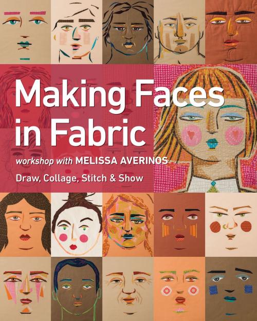 Cover of the book Making Faces in Fabric by Melissa Averinos, C&T Publishing