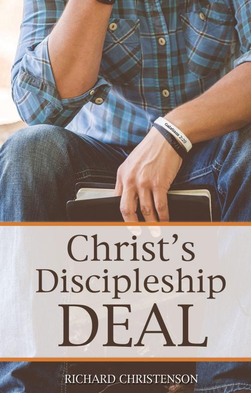 Cover of the book Christ's Discipleship Deal by Richard Christenson, Ambassador International