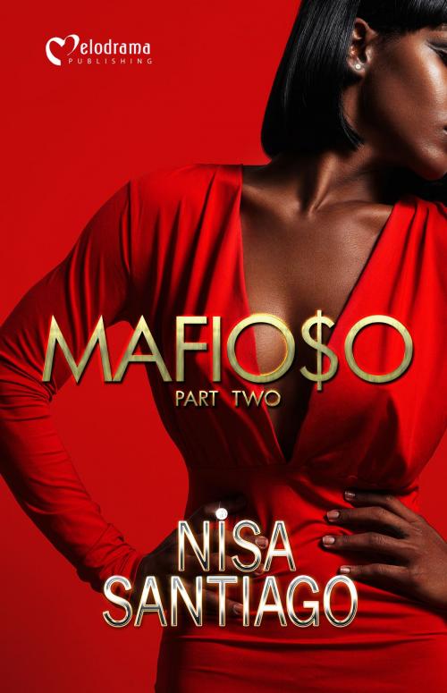 Cover of the book Mafioso - Part 2 by Nisa Santiago, Melodrama Publishing