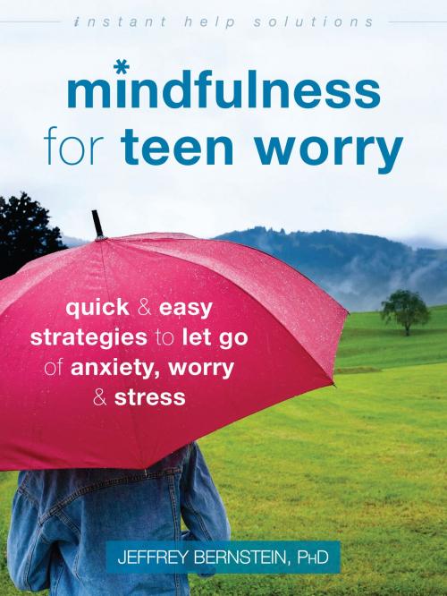 Cover of the book Mindfulness for Teen Worry by Jeffrey Bernstein, PhD, New Harbinger Publications
