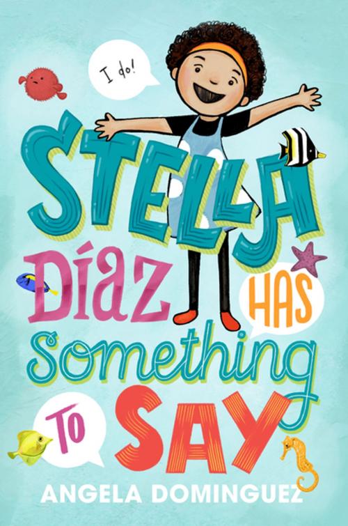 Cover of the book Stella Diaz Has Something to Say by Angela Dominguez, Roaring Brook Press