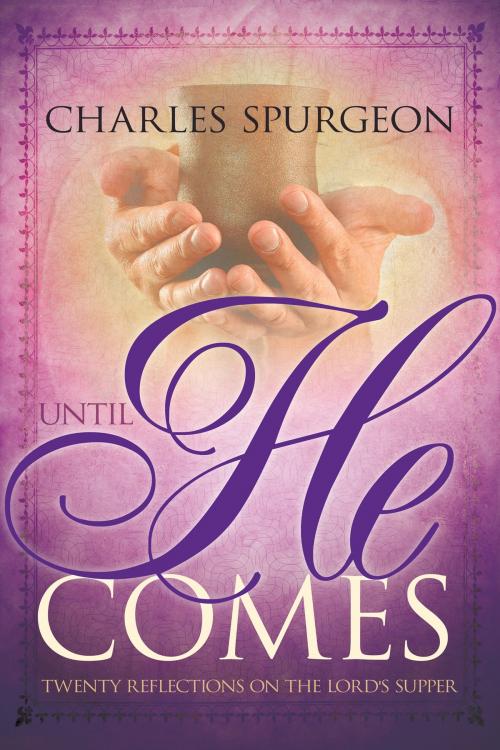 Cover of the book Until He Comes by Charles H. Spurgeon, Whitaker House