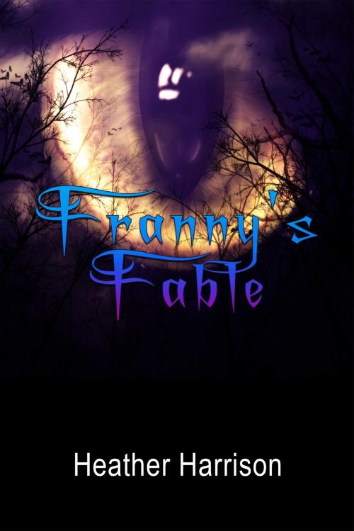 Cover of the book Franny's Fable by Heather Harrison, World Castle Publishing, LLC