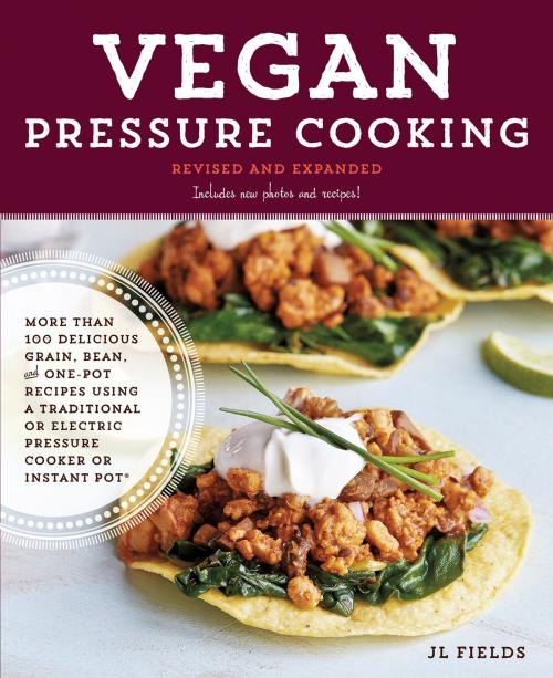 Cover of the book Vegan Pressure Cooking, Revised and Expanded by JL Fields, Fair Winds Press