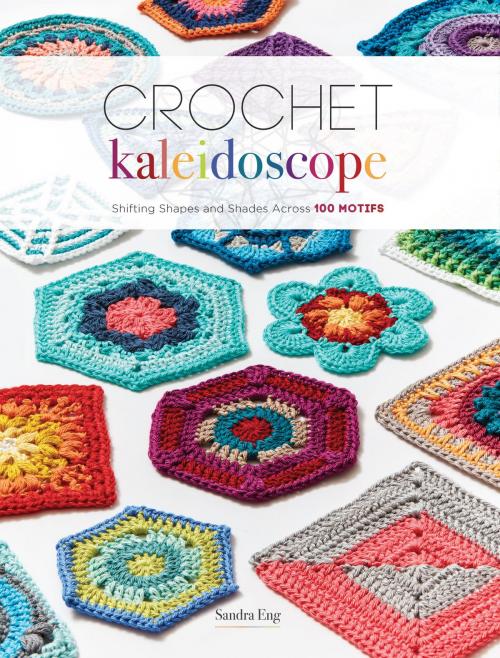 Cover of the book Crochet Kaleidoscope by Sandra Eng, Penguin Publishing Group