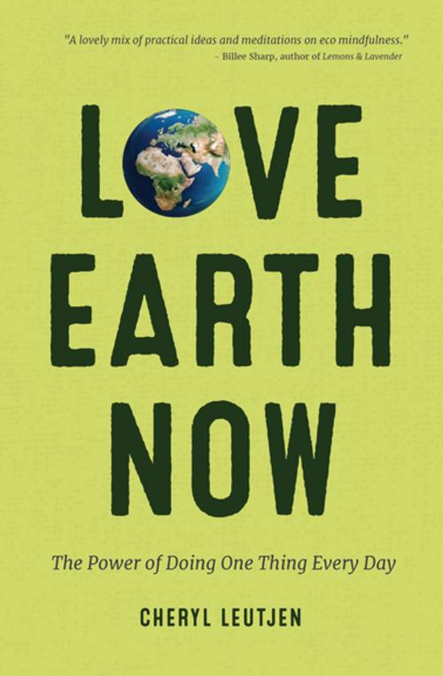 Cover of the book Love Earth Now by Cheryl Leutjen, Mango Media