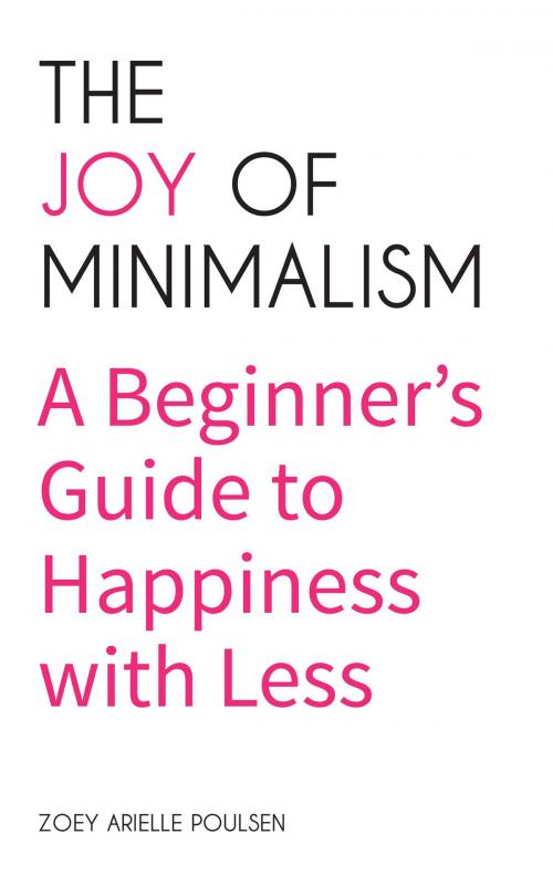 Cover of the book The Joy of Minimalism by Zoey Arielle Poulsen, Mango Media