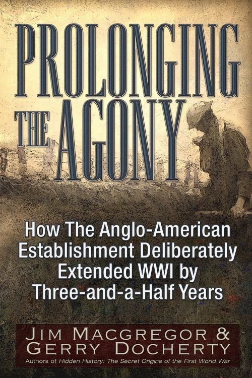 Cover of the book Prolonging the Agony by Jim Macgregor, Gerry Docherty, Trine Day